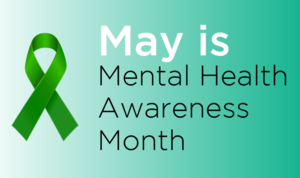 May is Mental Health Awareness Month.