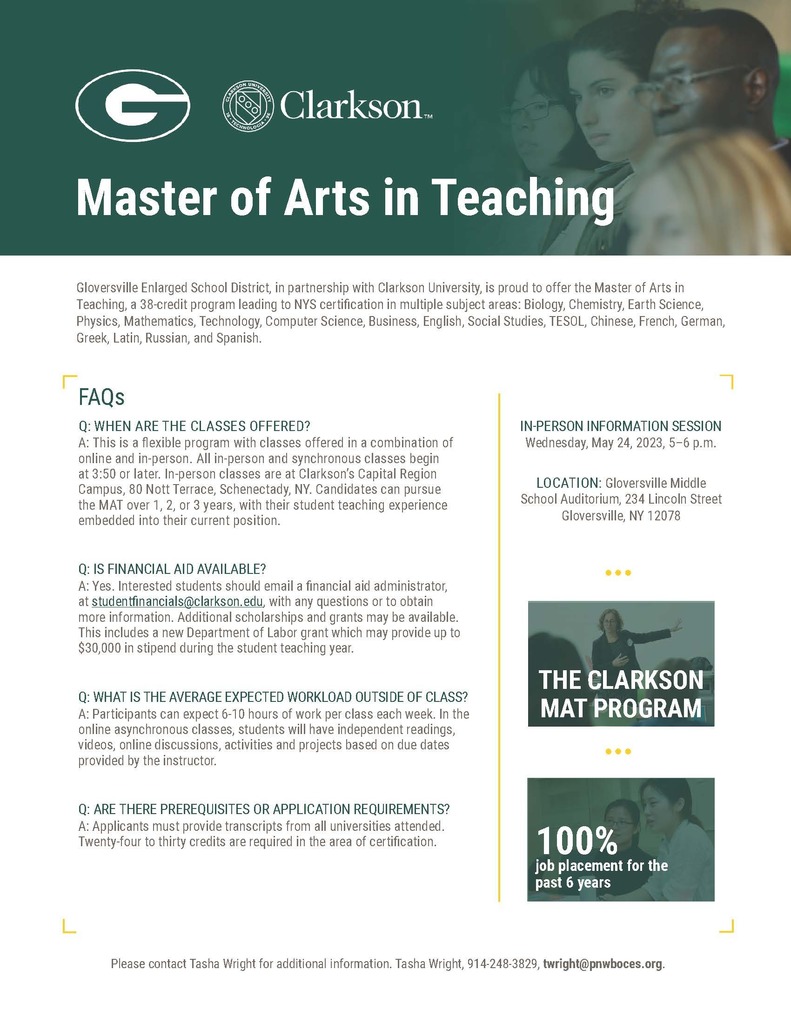 Master of Arts in Teaching  Gloversville Enlarged School District, in partnership with Clarkson University, is proud to offer the Master of Arts in Teaching, a 38-credit program leading to NYS certification in multiple subject areas: Biology, Chemistry, Earth Science, Physics, Mathematics, Technology, Computer Science, Business, English, Social Studies, TESOL, Chinese, French, German, Greek, Latin, Russian, and Spanish.
